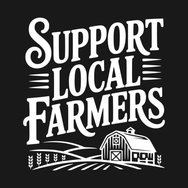 Support Local Farmers by Frank Ring