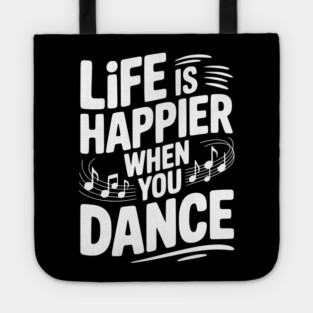 Life is Happier When You Dance Tote