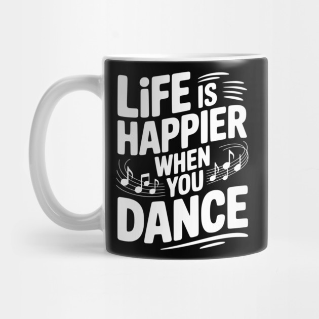 Life is Happier When You Dance by Frank Ring