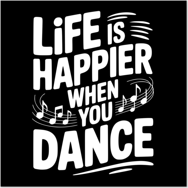 Life is Happier When You Dance Wall Art by Frank Ring