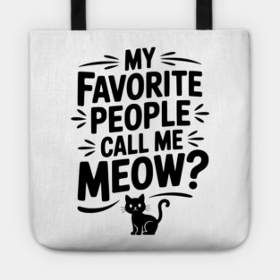 My Favorite People Call Me Meow? Tote