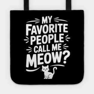 My Favorite People Call Me Meow? Tote