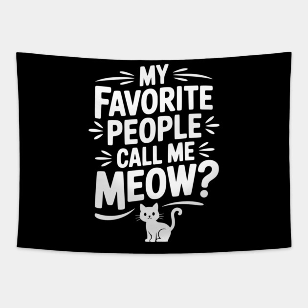 My Favorite People Call Me Meow? Tapestry by Frank Ring