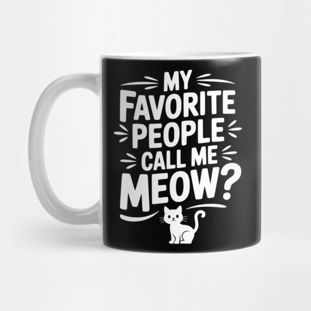 My Favorite People Call Me Meow? by Frank Ring