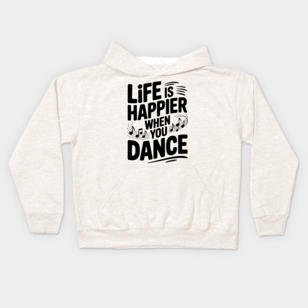 Life is Happier When You Dance Kids Hoodie by Frank Ring