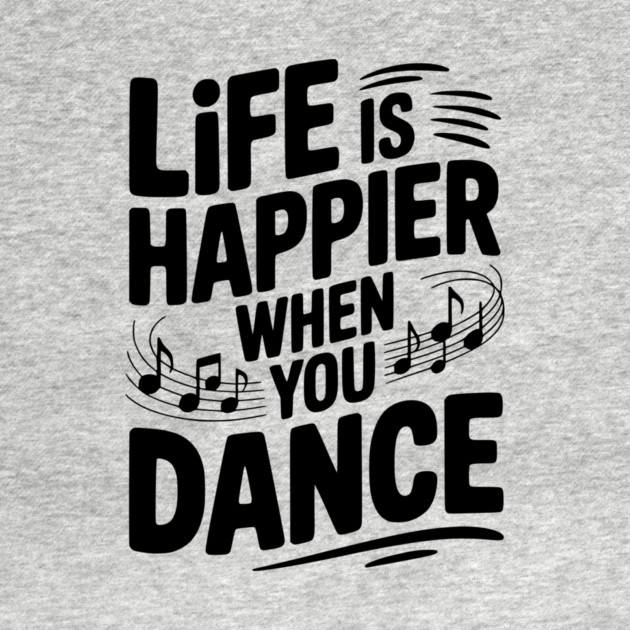 Life is Happier When You Dance by Frank Ring