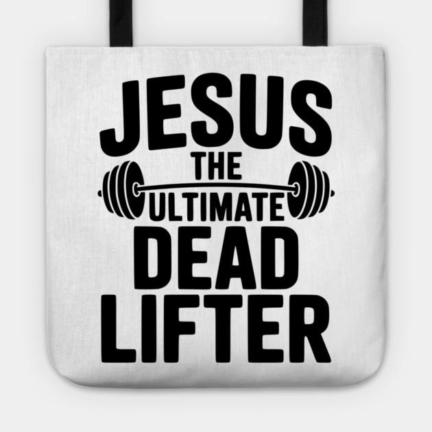 Jesus The Ultimate Dead Lifter Tote by Frank Ring