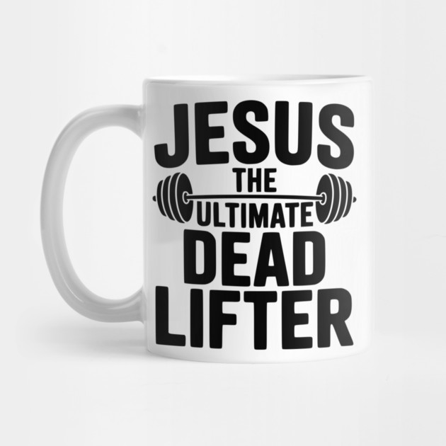Jesus The Ultimate Dead Lifter by Frank Ring