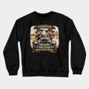 Gangland Wisconsin Style – Crazy Mafia Cows Crewneck Sweatshirt
