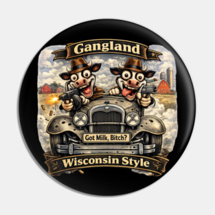 Gangland Wisconsin Style – Crazy Mafia Cows Pin