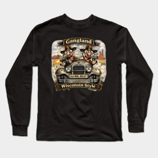 Gangland Wisconsin Style – Crazy Mafia Cows Long Sleeve T-Shirt