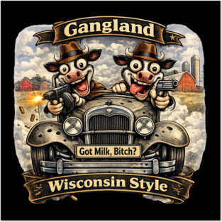 Gangland Wisconsin Style – Crazy Mafia Cows Posters and Art
