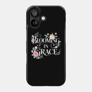 Blooming In Grace Christian Gift Phone Case