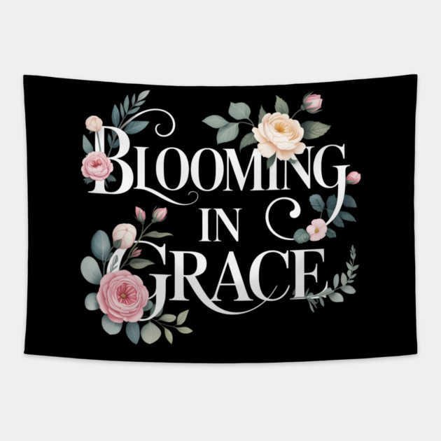 Blooming In Grace Christian Gift Tapestry by Francisca's Store