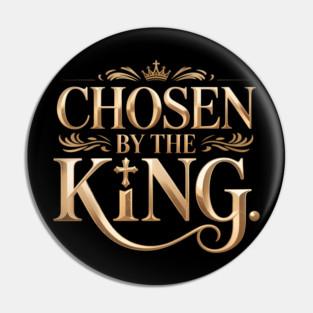 Chosen By The King Christian Gift Pin