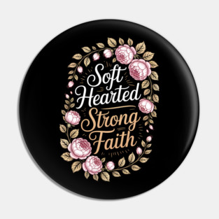 Soft Hearted Strong Faith Christian Gift Pin