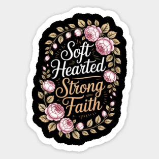 Soft Hearted Strong Faith Christian Gift Sticker