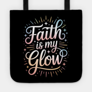 Faith Is My Glow Christian Gift Tote