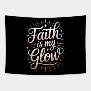 Faith Is My Glow Christian Gift Tapestry