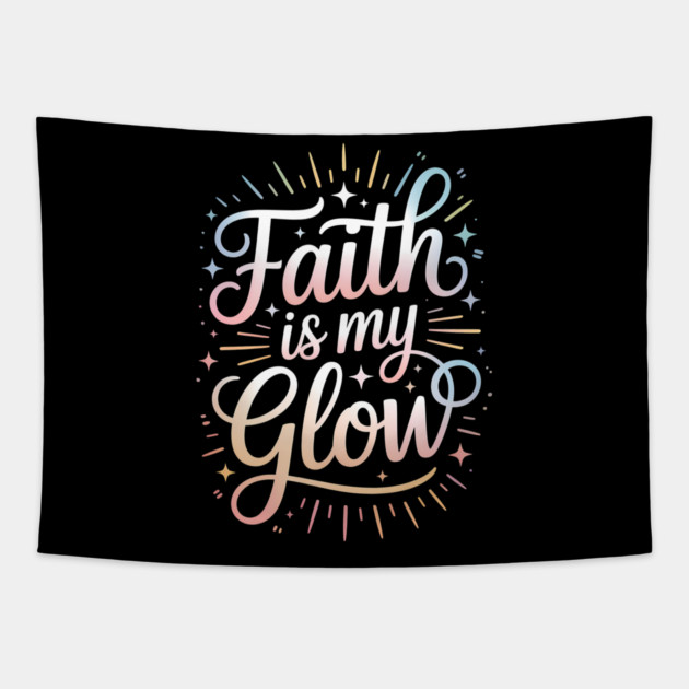 Faith Is My Glow Christian Gift Tapestry by Francisca's Store