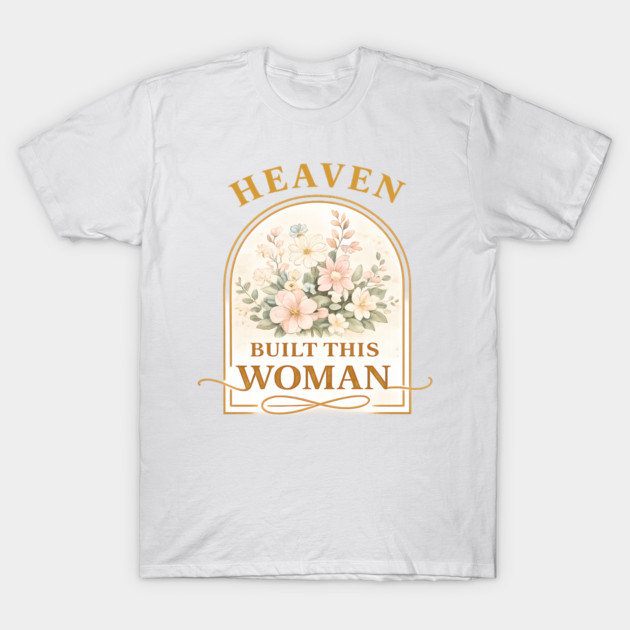 Heaven Built This Women Christian Gift T-Shirt by Francisca's Store