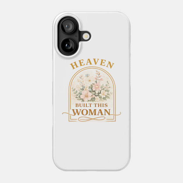 Heaven Built This Women Christian Gift Phone Case by Francisca's Store
