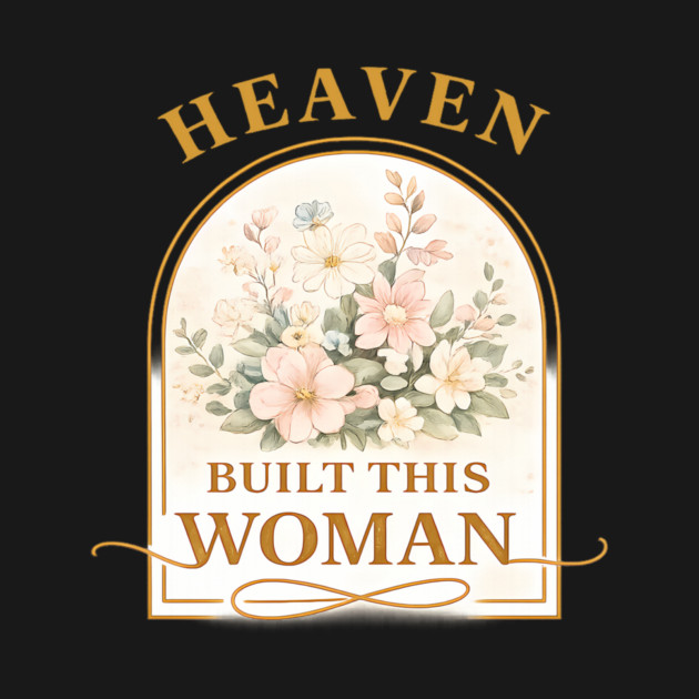 Heaven Built This Women Christian Gift by Francisca's Store