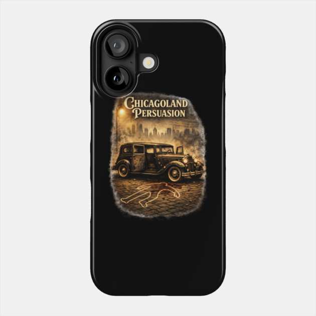 Chicagoland Persuasion Phone Case by CrazyGirl