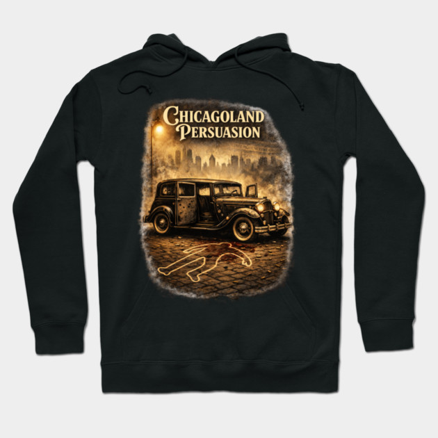 Chicagoland Persuasion Hoodie by CrazyGirl