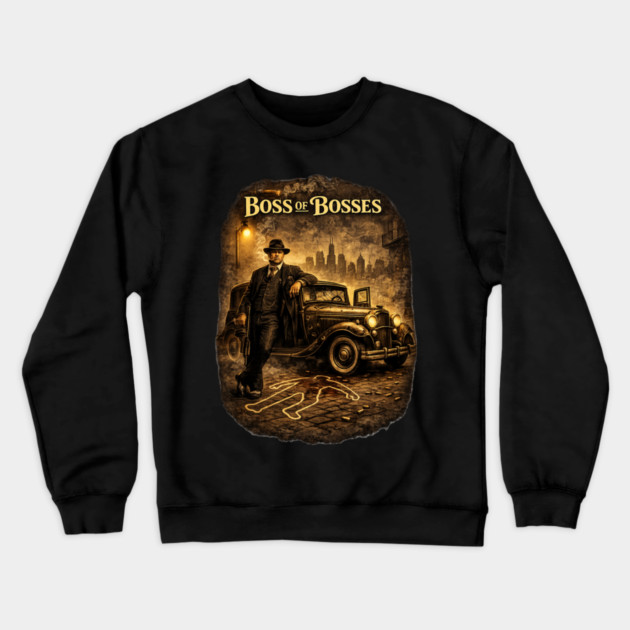 Boss of Bosses Crewneck Sweatshirt by CrazyGirl