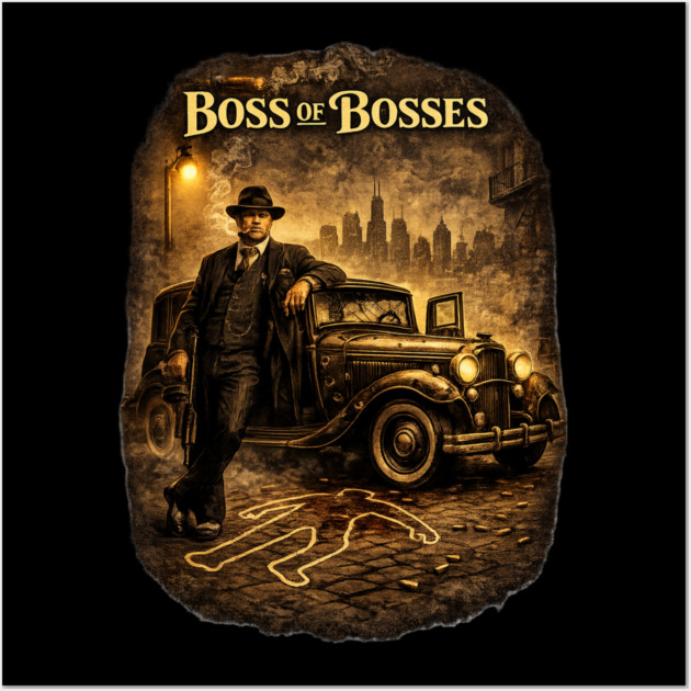 Boss of Bosses Wall Art by CrazyGirl