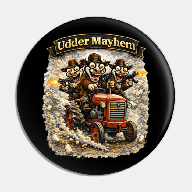 Udder Mayhem – Wisconsin Gangland Tractor Crew Pin by CrazyGirl