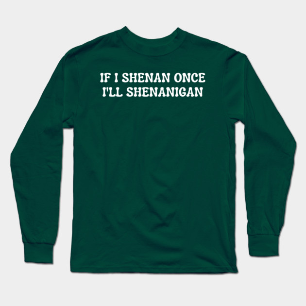 shenanigans Long Sleeve T-Shirt by Creatifly Graphic Tees