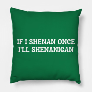 shenanigans Pillow