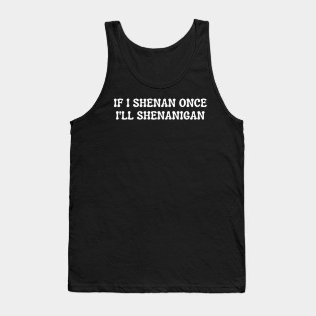 shenanigans Tank Top by Creatifly Graphic Tees