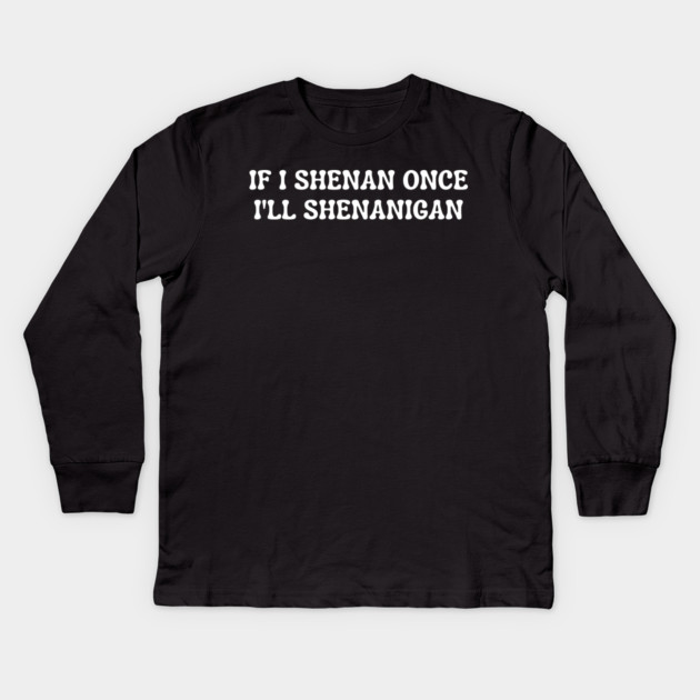 shenanigans Kids Long Sleeve T-Shirt by Creatifly Graphic Tees