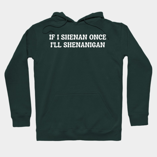 shenanigans Hoodie by Creatifly Graphic Tees