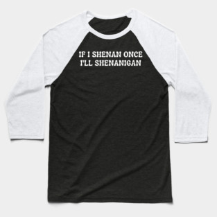 shenanigans Baseball T-Shirt