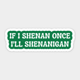 shenanigans Sticker