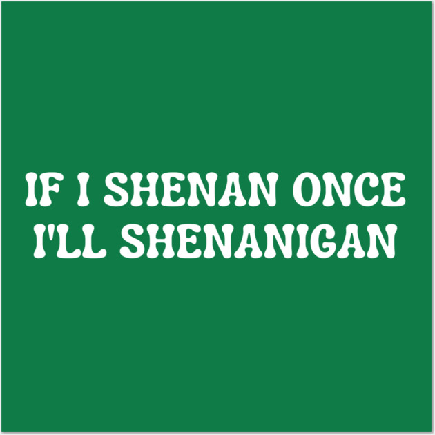 shenanigans Wall Art by Creatifly Graphic Tees