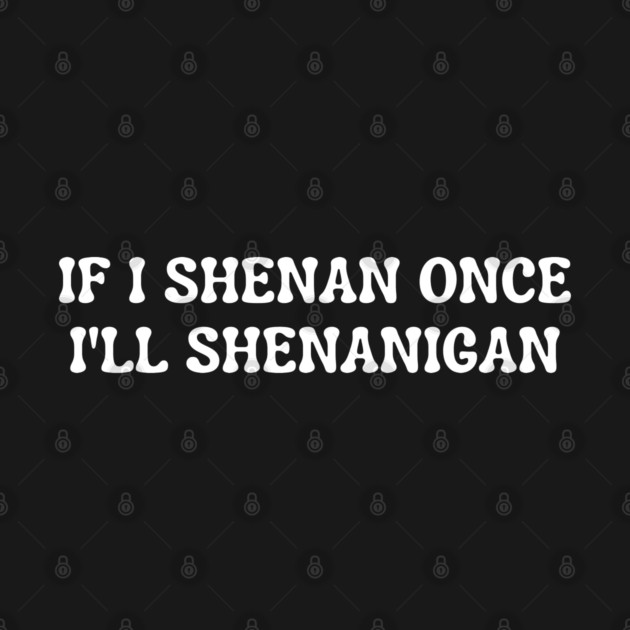 shenanigans by Creatifly Graphic Tees