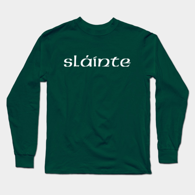 slainte Long Sleeve T-Shirt by Creatifly Graphic Tees