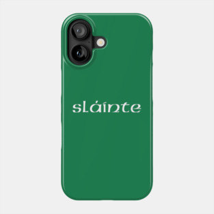 slainte Phone Case