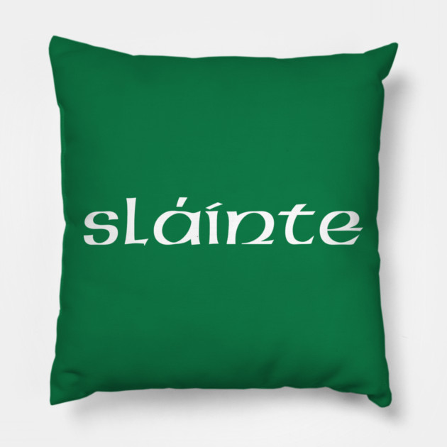 slainte Pillow by Creatifly Graphic Tees