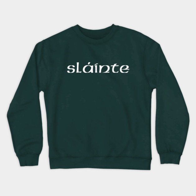 slainte Crewneck Sweatshirt by Creatifly Graphic Tees