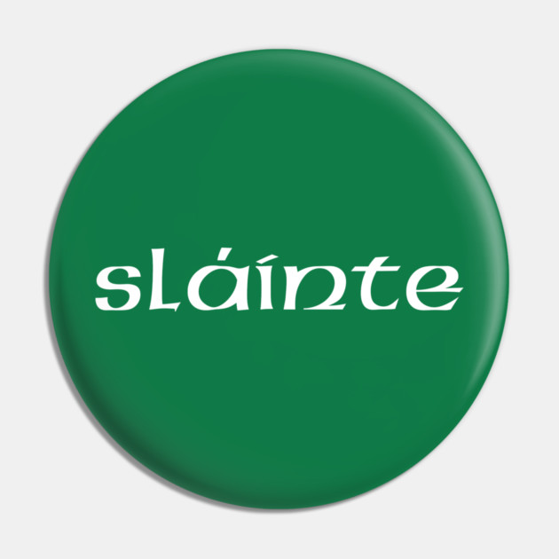 slainte Pin by Creatifly Graphic Tees