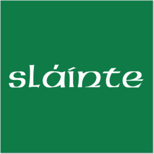 slainte Posters and Art