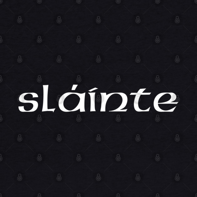 slainte by Creatifly Graphic Tees