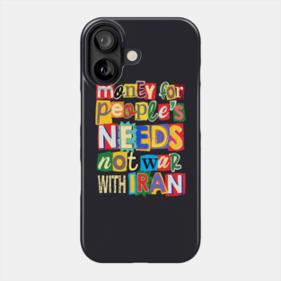 Money For People's Needs, Not War With Iran Phone Case