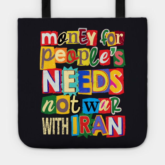 Money For People's Needs, Not War With Iran Tote by Charles's Store 8